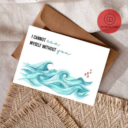 I Cannot Sea Myself Without You Valentines Card