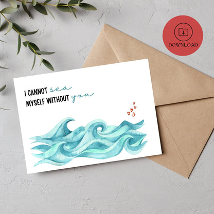 I Cannot Sea Myself Without You Valentines Card